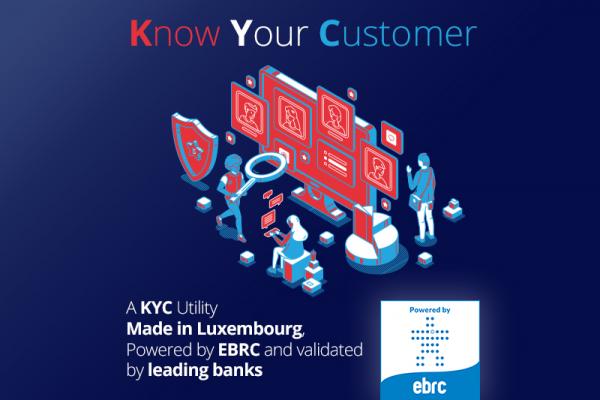 A KYC Utility Made in Luxembourg, Powered by EBRC and validated by leading banks